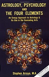 Astrology, Psychology, and the Four Elements: An Energy Approach to Astrology and Its Use in the Counceling Arts (Paperback)