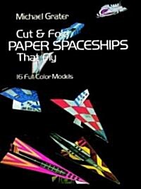 Cut and Fold Paper Spaceships That Fly (Paperback)