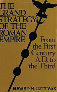 The Grand Strategy of the Roman Empire: From the First Century A.D. to the Third (Paperback)