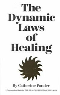 The Dynamic Laws of Healing: A Companion Book to the Healing Secrets of the Ages (Paperback, Revised)