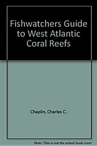 Fishwatchers Guide to West Atlantic Coral Reefs (Hardcover)
