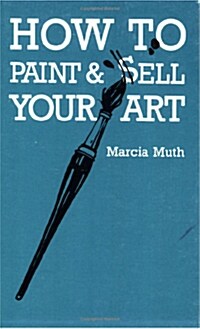 How To Paint & Sell Your Art (Paperback)