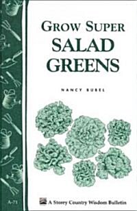 Grow Super Salad Greens: Storeys Country Wisdom Bulletin A-71 (Paperback)