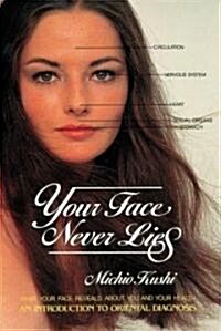 Your Face Never Lies: What Your Face Reveals about You and Your Health, an Introduction to Oriental Diagnosis (Paperback)