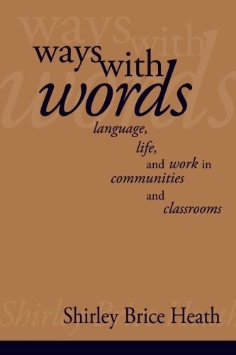 Ways with Words : Language, Life and Work in Communities and Classrooms (Paperback)