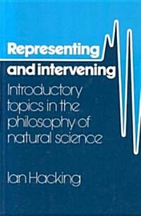 Representing and Intervening : Introductory Topics in the Philosophy of Natural Science (Paperback)