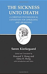 Kierkegaards Writings, XIX, Volume 19: Sickness Unto Death: A Christian Psychological Exposition for Upbuilding and Awakening (Paperback, Revised)