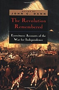 The Revolution Remembered: Eyewitness Accounts of the War for Independence (Paperback)