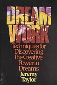 Dream Work: Techniques for Discovering the Creative Power in Dreams (Paperback)
