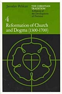 The Christian Tradition: A History of the Development of Doctrine, Volume 4: Reformation of Church and Dogma (1300-1700) Volume 4 (Paperback, Revised)