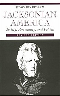 Jacksonian America: Society, 0ality, and Politics (Paperback, Revised)