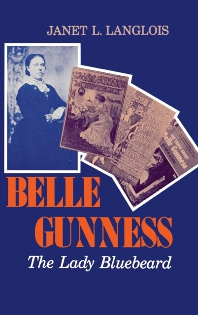 Belle Gunness: The Lady Bluebeard (Hardcover)
