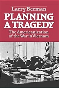 Planning a Tragedy: The Americanization of the War in Vietnam /]clarry Berman (Paperback, Revised)