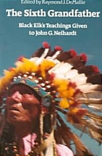 The Sixth Grandfather: Black Elks Teachings Given to John G. Neihardt (Paperback, Revised)