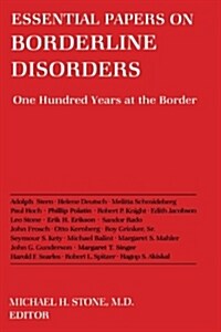 Essential Papers on Borderline Disorders: One Hundred Years at the Border (Paperback)