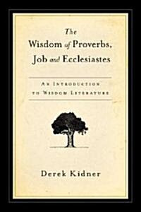 The Wisdom of Proverbs, Job and Ecclesiastes (Paperback)