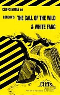 Cliffs Notes on Londons the Call of the Wild & White Fang (Paperback, Reissue)