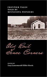 Old Rail Fence Corners: Frontier Tales Told by Minnesota Pioneers (Paperback)