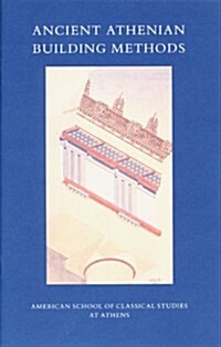 Ancient Athenian Building Methods (Paperback)