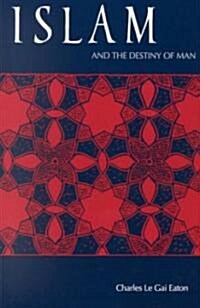Islam and the Destiny of Man (Paperback)