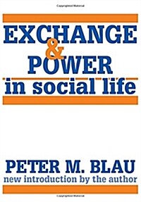 Exchange and Power in Social Life (Paperback)