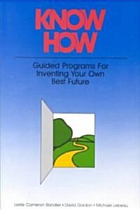 Know How: Guided Programs for Inventing Your Own Best Future (Paperback)