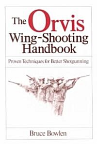 The Orvis Wing-Shooting Handbook (Paperback)