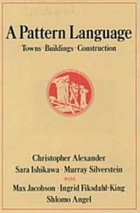 A Pattern Language: Towns, Buildings, Construction (Hardcover)