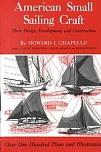 American Small Sailing Craft: Their Design, Development and Construction (Hardcover)