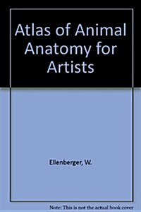 Atlas of Animal Anatomy for Artists (Hardcover, 2nd, Revised)