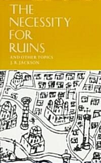 The Necessity for Ruins and Other Topics (Paperback)