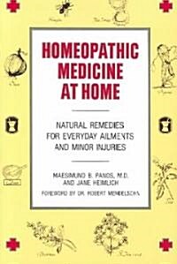Homeopathic Medicine at Home: Natural Remedies for Everyday Ailments and Minor Injuries (Paperback)