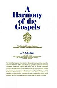 A Harmony of the Gospels: Based on the Broadus Harmony in the Revised Version (Hardcover)