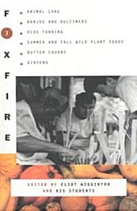 Foxfire 3: Animal Care, Banjos and Dulimers, Hide Tanning, Summer and Fall Wild Plant Foods, Butter Churns, Ginseng (Paperback)