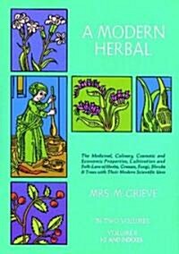 A Modern Herbal, Volume 2: The Medicinal, Culinary, Cosmetic and Economic Properties, Cultivation and Folk-Lore of Herbs, Grasses, Fungi Shrubs & (Paperback)