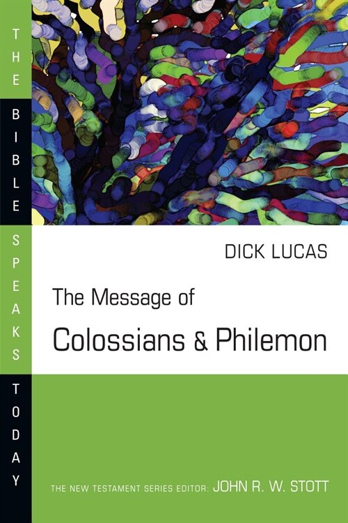 The Message of Colossians and Philemon (Paperback)