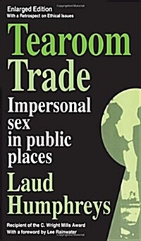 Tearoom Trade: Impersonal Sex in Public Places (Paperback)
