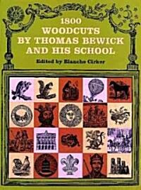 Eighteen Hundred Woodcuts by Thomas Bewick and His S (Paperback)