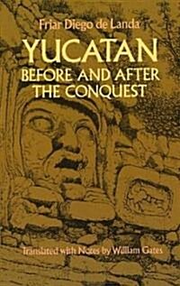 Yucatan Before and After the Conquest (Paperback)