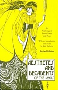 Aesthetes and Decadents of the 1890s: An Anthology of British Poetry and Prose (Paperback, 2, Second Edition)