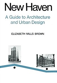 New Haven: A Guide to Architecture and Urban Design: 15 Illustrated Tours (Paperback)