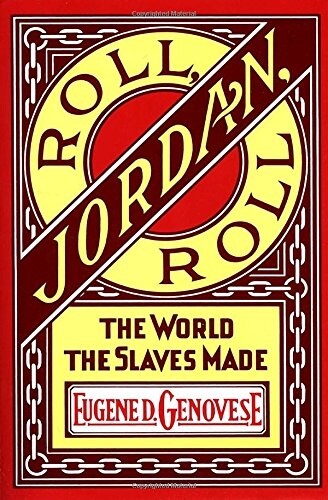 Roll, Jordan, Roll: The World the Slaves Made (Paperback)