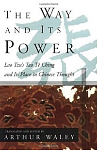 The Way and Its Power: Lao Tzus Tao Te Ching and Its Place in Chinese Thought (Paperback)