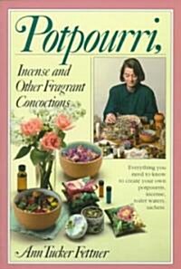 Potpourri, Incense, and Other Fragrant Concoctions (Paperback)