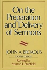 On the Preparation and Delivery of Sermons: Fourth Edition (Hardcover, 4)