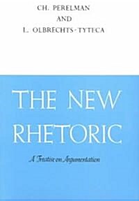 The New Rhetoric: A Treatise on Argumentation (Paperback)