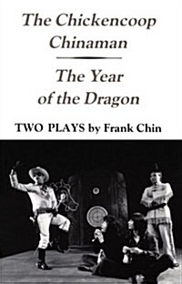 The Chickencoop Chinaman and the Year of the Dragon: Two Plays (Paperback)