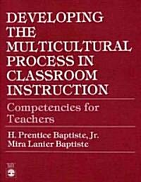 Developing the Multicultural Process in Classroom Instruction: Competencies for Teachers (Paperback)