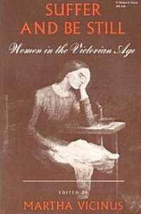 Suffer and Be Still: Women in the Victorian Age (Paperback)