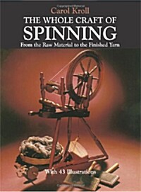 The Whole Craft of Spinning: From the Raw Material to the Finished Yarn (Paperback)